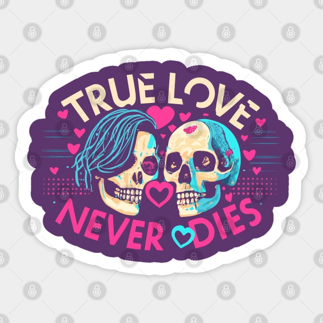 True Love never dies - Skull lovers Sticker by PrintSoulDesigns